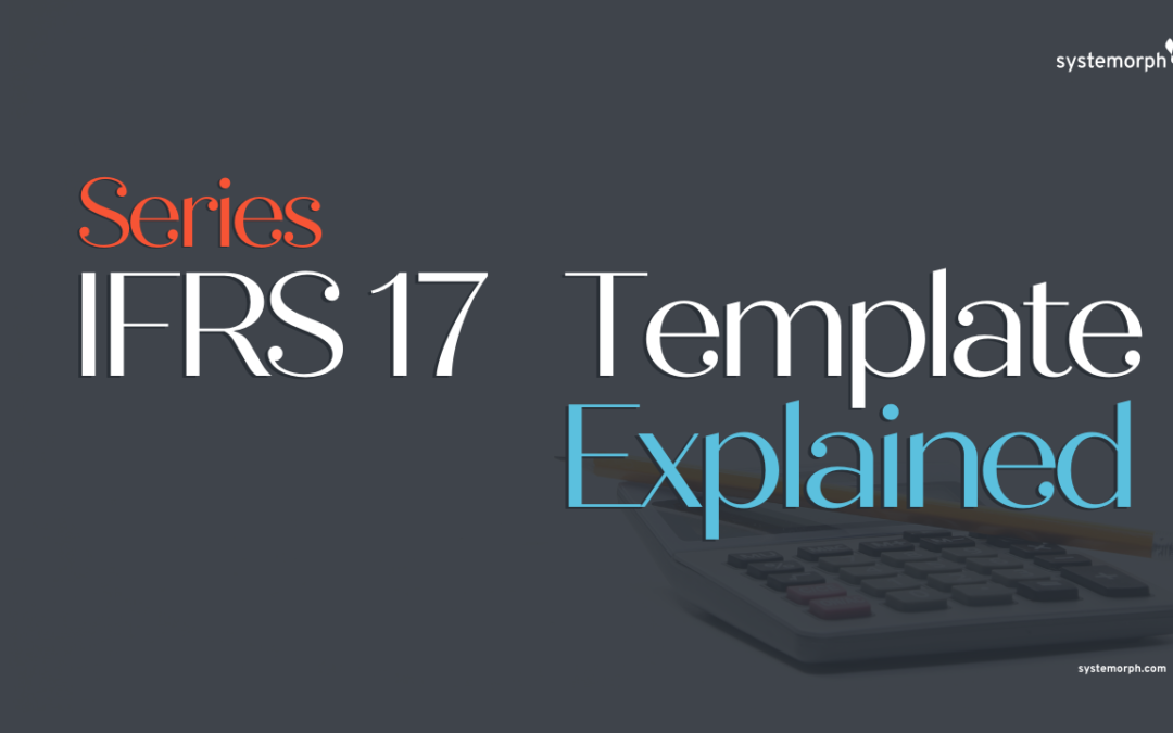 #Techucation: The Systemorph IFRS17 Template Explained